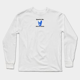 Dead in Sin, Alive in Christ Long Sleeve T-Shirt